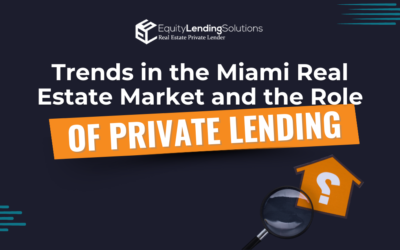 Trends in the Miami Real Estate Market and the Role of Private Lending