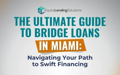 The Ultimate Guide to Bridge Loans in Miami: Navigating Your Path to Swift Financing