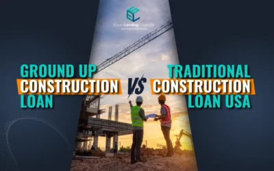 Ground Up Construction Loan vs. Traditional Construction Loan USA